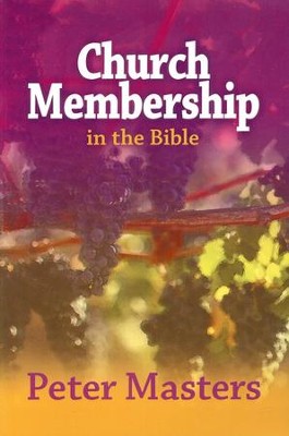 Church Membership in The Bible  -     By: Peter Masters
