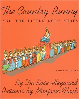 The Country Bunny and the Little Gold Shoes   -     By: DuBose Heyward
    Illustrated By: Marjorie Flack
