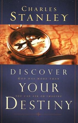 Discover Your Destiny: God Has More Than You Can Ask or Imagine  -     By: Charles F. Stanley
