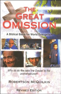 The Great Omission: A Biblical Basis for World Evangelism  -     By: Robertson McQuilkin
