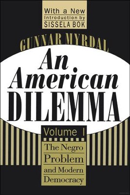 An American Dilemma: The Negro Problem and Modern Democracy  -     By: Gunnar Myrdal, Sissela Bok
