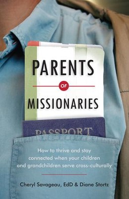 Parents of Missionaries: How to Thrive and Stay Connected When Your Children and Grandchildren Serve Cross-Culturally  -     By: Cheryl Savageau Ed.D., Diane Stortz
