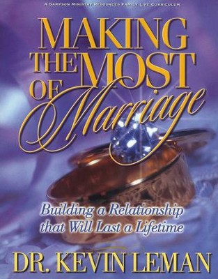 Making the Most of Marriage Curriculum   -     By: Dr. Kevin Leman
