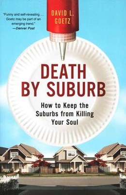Death by Suburb: How to Keep the Suburbs from  Killing Your Soul  -     By: David L. Goetz
