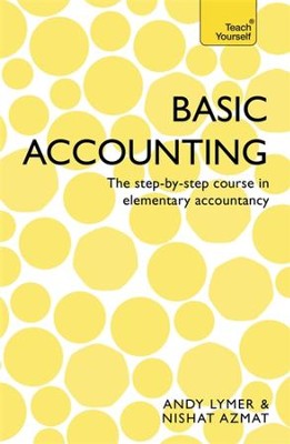 Basic Accounting: The step-by-step course in elementary accountancy / Digital original - eBook  -     By: Nishat Azmat, Andy Lymer
