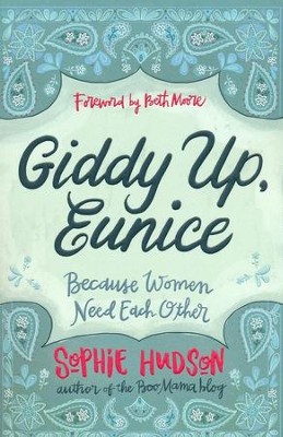 Giddy Up, Eunice: (Because Women Need Each Other) - eBook  -     By: Sophie Hudson
