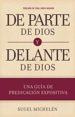 De parte de Dios y delante de Dios: Una guia teorica y practica para predicar expositivamente - eBook  -     By: Sugel MichelÃ©n
