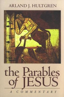 The Parables of Jesus: A Commentary   -     By: Arland Hultgren

