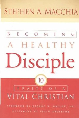 Becoming a Healthy Disciple: 10 Traits of a Vital Christian: Stephen A ...