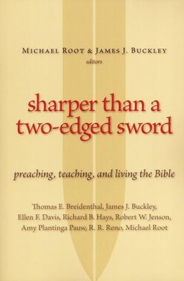 Sharper Than a Two-Edged Sword: Preaching, Teaching, and Living the Bible  -     Edited By: Michael Root, James J. Buckley
    By: Edited by Michael Root & James J. Buckley
