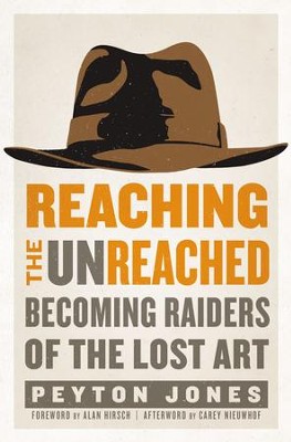 Reaching the Unreached: Becoming Raiders of the Lost Art - eBook  -     By: Peyton Jones
