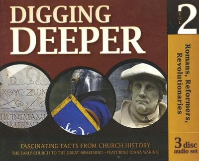 Digging Deeper: Romans, Reformers, Revolutionaries (3 CD set)  -     Edited By: Gary Vaterlaus
    By: Diana Waring
