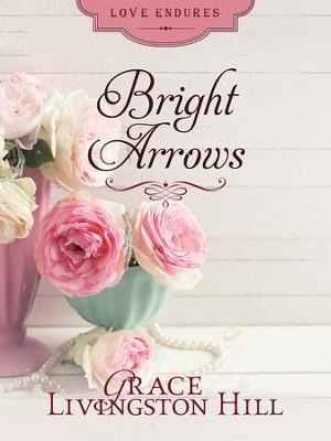 Bright Arrows - eBook  -     By: Grace Livingston Hill
