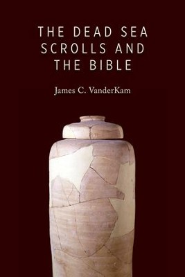The Dead Sea Scrolls and the Bible  -     By: James C. VanderKam
