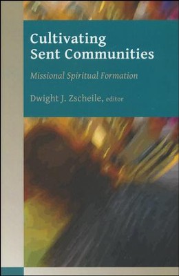Cultivating Sent Communities: Missional Spiritual Formation  -     Edited By: Dwight J. Zscheile
    By: Edited by Dwight J. Zscheile
