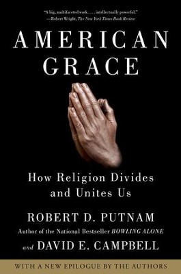 American Grace: How Religion Divides and Unites Us - eBook  -     By: Robert D. Putnam, David E. Campbell
