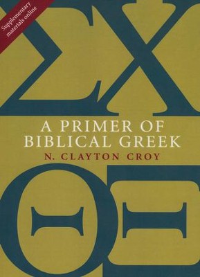 A Primer of Biblical Greek  -     By: N. Clayton Croy
