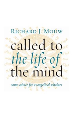 Called to the Life of the Mind: Some Advice for Evangelical Scholars  -     By: Richard J. Mouw

