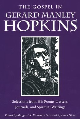 The Gospel In Gerard Manley Hopkins Selections From His Poems Letters Journals And Spiritual Writings Gerard Manley Hopkins 9780874868227 Christianbook Com