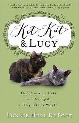 Kit Kat and Lucy: The Country Cats Who Changed a City Girl's World - eBook  -     By: Lonnie Hull DuPont
