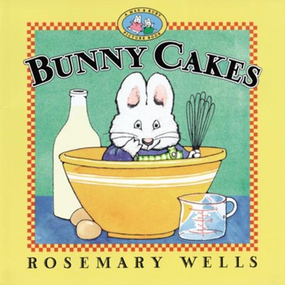 Bunny Cakes     -     By: Rosemary Wells
