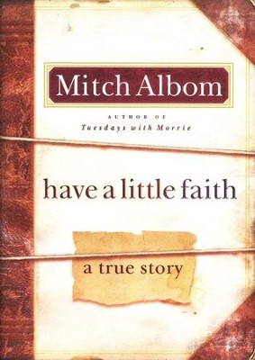 Have a Little Faith: A True Story of a Last Request  -     By: Mitch Albom
