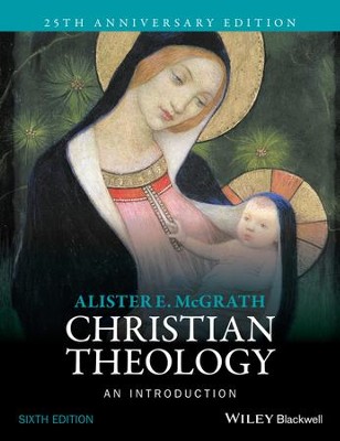 Christian Theology: An Introduction, Sixth Edition   -     By: Alister E. McGrath
