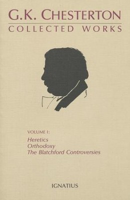 Collected Works of G. K. Chesterton Volume I: Heretics, Orothodoxy, Blatchford Controversies  -     By: G.K. Chesterton
