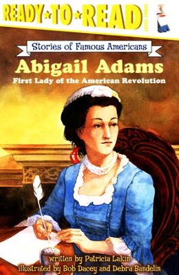 Abigail Adams: First Lady Of The American Revolution  -     By: Patricia Lakin
    Illustrated By: Bob Dacey
