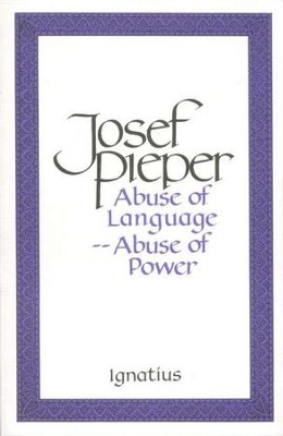Abuse of Language Abuse of Power  -     By: Josef Pieper
