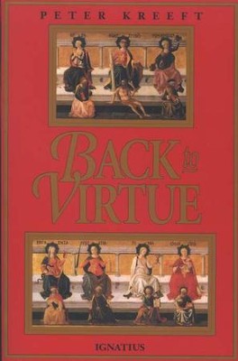 Back to Virtue   -     By: Peter Kreeft
