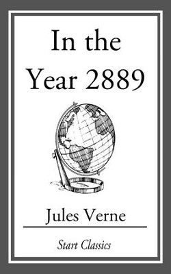 In the Year 2889 by Jules Verne