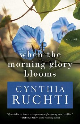 When the Morning Glory Blooms - eBook  -     By: Cynthia Ruchti
