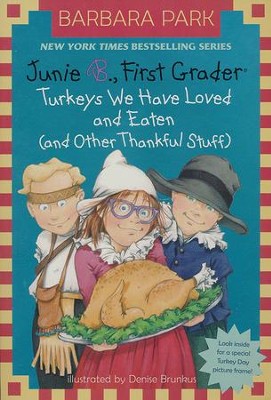 Junie B., First Grader: Turkeys We Have Loved and Eaten (and Other Thankful Stuff) (Junie B. Jones)  -     By: Barbara Park
    Illustrated By: Denise Brunkus

