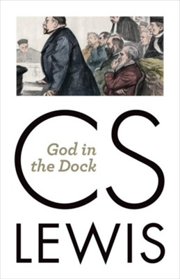 God in the Dock  -     By: C.S. Lewis
