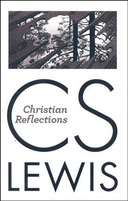 Christian Reflections   -     By: C.S. Lewis
