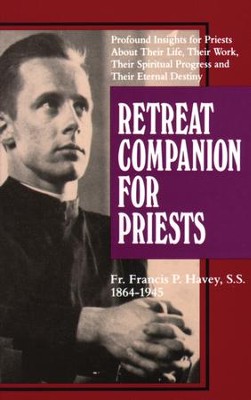 Retreat Companion for Priests: Profound Insights for Priests About Their Life, Their Work, Their Spiritual Progress and Their Eternal Destiny - eBook  -     By: Francis P. Havey
