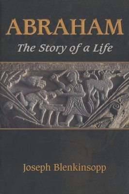 Abraham: The Story of a Life  -     By: Joseph Blenkinsopp
