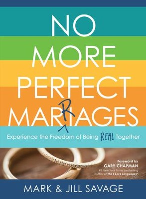 No More Perfect Marriages: Experience the Freedom of Being Real Together - eBook  -     By: Jill Savage, Mark Savage
