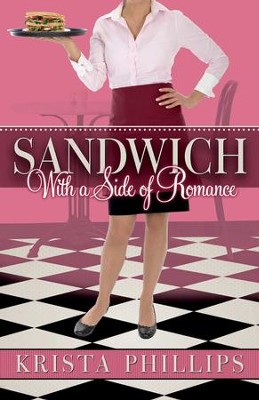 Sandwich, With a Side of Romance - eBook  -     By: Krista Phillips
