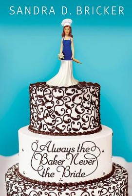 Always the Baker, Never the Bride - eBook  -     By: Sandra D. Bricker
