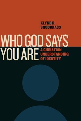 Who God Says You Are: A Christian Understanding of Identity  -     By: Klyne R. Snodgrass
