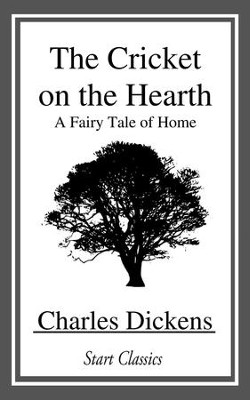 The Cricket on the Hearth: A Fairy Tale of Home - eBook  -     By: Charles Dickens
