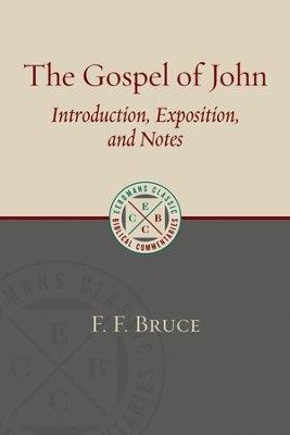The Gospel of John: Introduction, Exposition, and  Notes [ECBC]   -     By: F.F. Bruce
