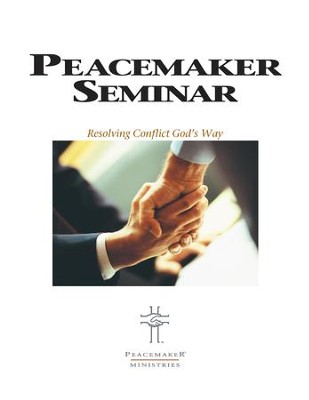 Biblical Peacemaking Seminar Guide  - 