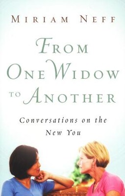 From One Widow to Another: Conversations on the New You  -     By: Miriam Neff
