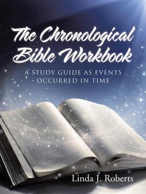 The Chronological Bible Workbook: A Study Guide as Events Occurred in Time - eBook  -     By: Linda J. Roberts
