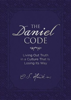 The Daniel Code: Living Out Truth in a Culture That Is Losing Its Way - eBook  -     By: O.S. Hawkins
