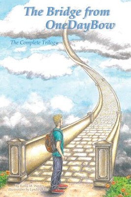 The Bridge from Onedaybow: The Complete Trilogy - eBook  -     By: Kathy M. Warden
    Illustrated By: Lyndsey Friar

