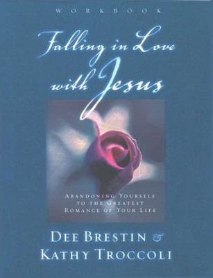 Falling in Love with Jesus Workbook   -     By: Dee Brestin, Kathy Troccoli
